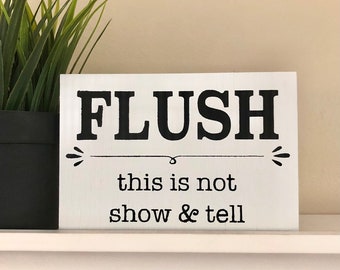 Funny Bathroom Signs | Flush This Is Not Show & Tell | Kids Farmhouse Restroom Shelf Decor | Decorative Wood Sign | Housewarming gift