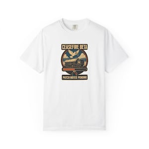 Camiseta Ceasefire Beta - Notas de atualização pendentes, sátira geopolítica