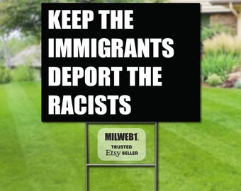 Keep The Immigrants Deport The Racists - Double-Sided Yard Sign with Stakes Protest Sign