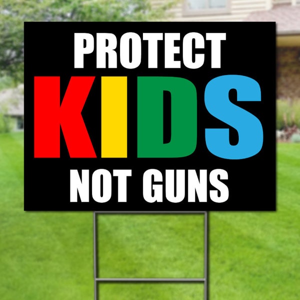 Protect Kids Not Guns / Gun Reform Now/ Gun Control / Protest Sign - Double Sided Yard Sign with Stakes Sign