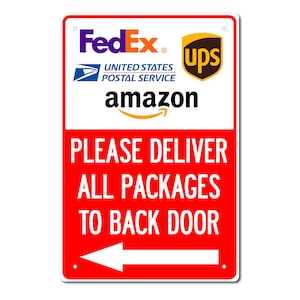 May include: Red and white sign with a white arrow pointing to the left. The sign says "Please deliver all packages to back door" and includes logos for FedEx, UPS, and the United States Postal Service. The sign also includes the Amazon logo.