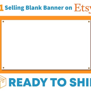 May include: A white blank banner with grommets on each corner. The banner is ready to ship. The text "#1 Selling Blank Banner on Etsy" is at the top of the image. The text "READY TO SHIP" is at the bottom of the image.