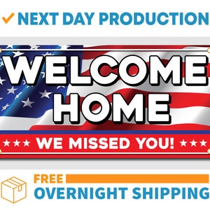 Welcome Home - We Missed You United States Military Customizable - Vinyl Banner - Sign - Free Overnight Shipping