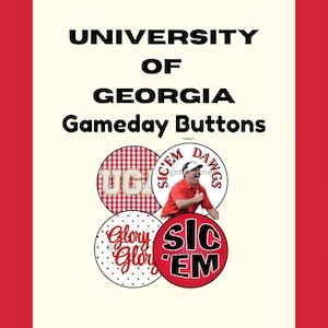 May include: Four circular pin-back buttons featuring University of Georgia themes. One button has a red and white gingham pattern with UGA text, another shows a coach with the text SIC'EM DAWGS, one says Glory Glory, and the last says SIC EM.
