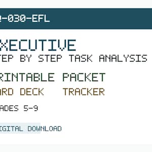 Puede incluir: Un documento de descarga digital titulado HQ-030-EFL EXECUTIVE STEP BY STEP TASK ANALYSIS K PRINTABLE PACKET CARD DECK TRACKER GRADES 5-9. El texto se muestra en una fuente pixelada con letras azul oscuro y marrón sobre un fondo blanco.