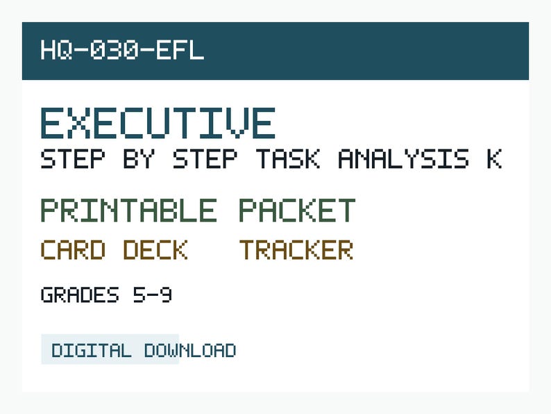 Pu&ograve; includere: Un documento da scaricare digitalmente intitolato HQ-030-EFL EXECUTIVE STEP BY STEP TASK ANALYSIS K PRINTABLE PACKET CARD DECK TRACKER GRADES 5-9. Il testo &egrave; visualizzato in un carattere pixelato con lettere blu scuro e marroni su sfondo bianco.
