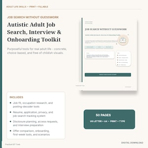 May include: A digital toolkit titled Autistic Adult Job Search, Interview & Onboarding Toolkit. The document includes sections for job-fit research, resume tracking, disclosure planning, and interview preparation. It contains 50 pages in US Letter size.
