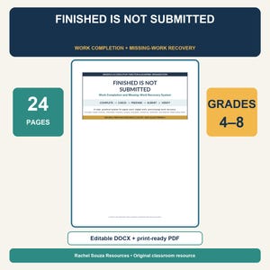 May include: A 24-page educational resource titled Finished Is Not Submitted, designed for grades 4-8. The document features a work completion and missing-work recovery system, including checklists and trackers, available in editable DOCX and PDF formats.