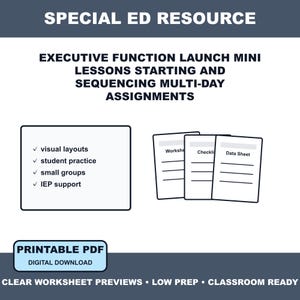Puede incluir: Un recurso educativo digital titulado SPECIAL ED RESOURCE, EXECUTIVE FUNCTION LAUNCH MINI LESSONS STARTING AND SEQUENCING MULTI-DAY ASSIGNMENTS. Incluye una lista de características y tres iconos de documentos etiquetados como Worksheet, Checklist y Data Sheet.