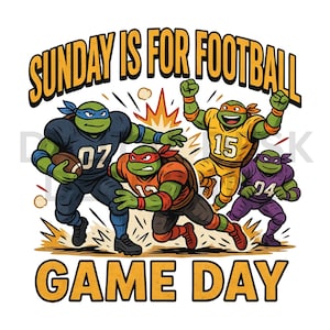 May include: A graphic illustration featuring four green turtles wearing football uniforms in blue, orange, yellow, and purple, playing a game. The text reads SUNDAY IS FOR FOOTBALL and GAME DAY in bold yellow letters with black outlines on a white background.