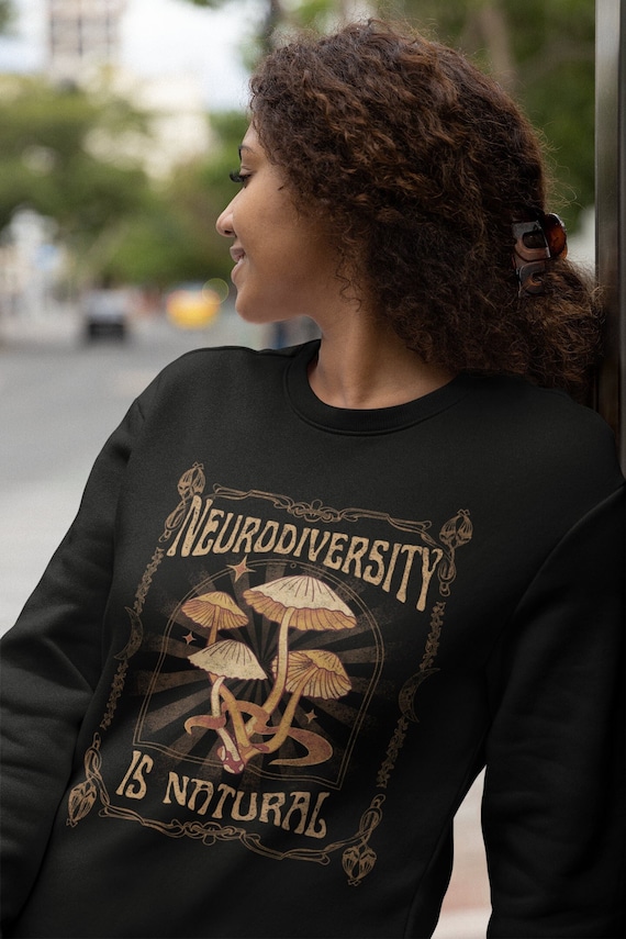 Neurodiversity is Natural Crewneck Sweatshirt | Fungi Mushroom Mycology | ADHD Autism...