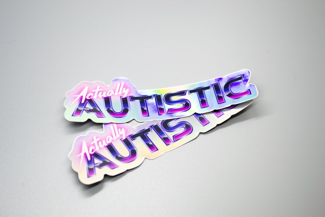Actually Autistic Holographic 4” Vinyl Sticker | 80s Aesthetic Autism ...