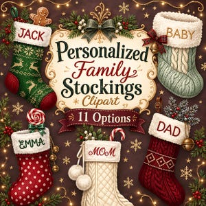 May include: A digital graphic featuring five Christmas stockings with names Jack, Baby, Emma, Mom, and Dad. The central text reads Personalized Family Stockings Clipart 11 Options. The design includes festive elements like holly, bows, and snowflakes.