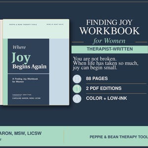 May include: A Finding Joy Workbook titled Where Joy Begins Again by Caroline Aaron, MSW, LICSW. The cover features light green, dark blue, and light blue blocks. Text includes 88 pages, 2 PDF editions, and color plus low-ink options.