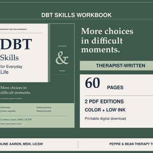 May include: A digital DBT Skills Workbook featuring a dark green cover with white text reading DBT Skills for Everyday Life, More choices in difficult moments, and therapist-written. The layout includes 60 pages, 2 PDF editions, and author Caroline Aaron.