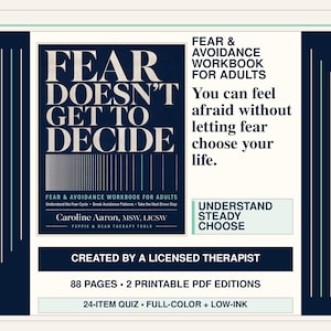 May include: A dark blue and white workbook titled Fear Doesn't Get To Decide: Fear & Avoidance Workbook For Adults by Caroline Aaron, MSW, LICSW. The cover features text, a vertical line graphic, and details including 88 pages, 2 printable PDF editions, and a 24-item quiz.