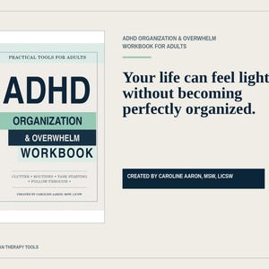 Puede incluir: Un libro de ejercicios titulado ADHD Organization & Overwhelm Workbook for Adults, con una cubierta de color beige claro y detalles en azul oscuro y verde salvia. El texto dice: Your life can feel lighter without becoming perfectly organized. Creado por Caroline Aaron, MSW, LICSW.
