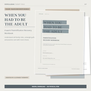 May include: A digital workbook titled When You Had To Be The Adult, a Parentification Recovery Workbook by Peppie & Bean. The cover features grey text blocks, a vertical line, and prompts including My needs belong here, too. It is a digital download.
