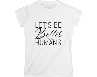 Inspirational Women's Softstyle Tee: Empowering Message Shirt