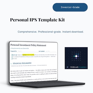 May include: A digital document titled Personal IPS Template Kit displayed on a laptop screen. The document is a Personal Investment Policy Statement with sections for financial philosophy. A logo for FieldworkTemplates is visible.