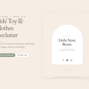 May include: A digital decluttering guide for kids aged 3-8 titled Kids' Toy & Clothes Declutter. The cover features an arch design with the text Little Nest, Reset, 14 days, 10 minutes a day, and a kid-friendly way to keep, share, and let go.