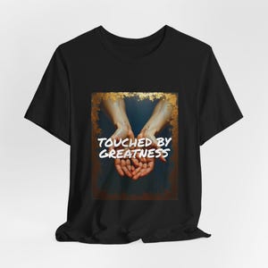 Funny Sarcastic T-Shirt, Touched by Greatness Smudged Actually, Ironic Streetwear Dark Humor Gift image 4