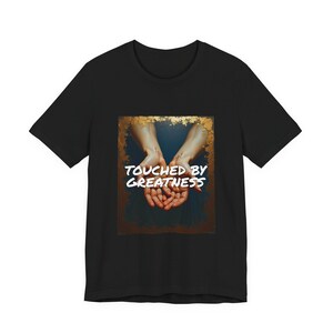Funny Sarcastic T-Shirt, Touched by Greatness Smudged Actually, Ironic Streetwear Dark Humor Gift image 1