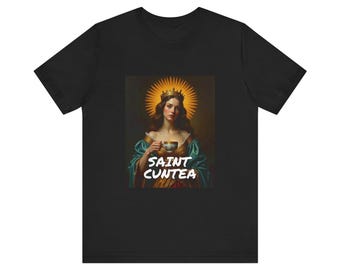 Saint Cuntea T-Shirt, Funny Cunty Tea Lover Gift, Baroque Cuntea Shirt, Rude Tea Tee
