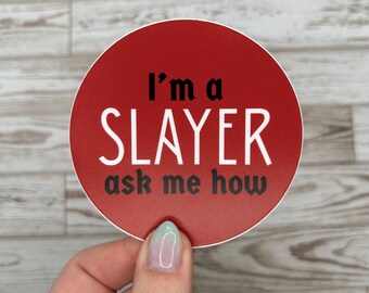 Vinyl Sticker • I’m a SLAYER