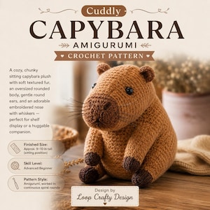May include: A brown crocheted capybara plush toy with a rounded body, small dark brown ears, black eyes, and an embroidered nose with whiskers. The text on the image reads Cuddly CAPYBARA AMIGURUMI CROCHET PATTERN, Design by Loop Crafty Design.