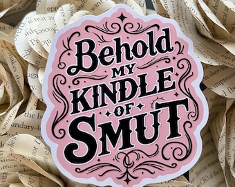 Behold My Kindle Of Smut Sticker, Bookish Sticker, Book Lover, Book Sticker, Kindle Sticker, Gift For Book Lover