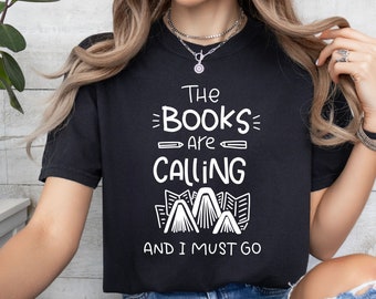 The Books Are Calling And I Must Go Shirt, Bookish Shirt, Book Lover Shirt, Bookworm, Read More Books, Comfort Colors, Unisex Fit