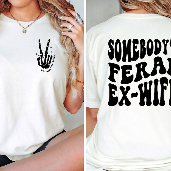 Somebody's Feral Ex-Wife Shirt, Somebody's Feral Ex-Wife, Unisex Fit