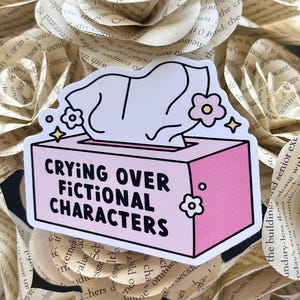 Crying Over Fictional Characters Sticker, Bookish Sticker, Book Lover, Kindle Sticker
