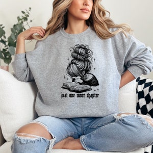 Just One More Chapter Sweatshirt, Bookish Crewneck, Book Lover Sweatshirt, Just One More Chapter, Unisex Fit