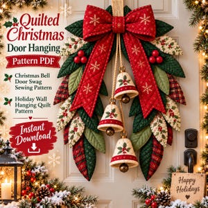 May include: A quilted Christmas door hanging featuring a large red bow with gold snowflake patterns, green and plaid fabric leaves, and three hanging bells with holly motifs. Text includes Quilted Christmas Door Hanging Pattern PDF.