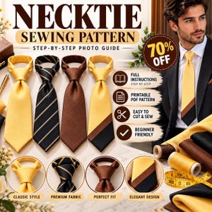 May include: A necktie sewing pattern guide featuring four finished ties in solid yellow, black with gold stripes, solid brown, and a yellow-brown-black color-blocked design. Includes text: NECKTIE SEWING PATTERN, 70% OFF, and instructions.