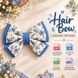 May include: A hair bow crochet pattern featuring a blue and cream fabric bow with a blue floral print. The text reads Hair Bow CROCHET PATTERN, PDF PATTERN PDF INCLUDED, US LETTER SIZE, A4 A4 SIZE INCLUDED, and PROJECTOR FILE INCLUDED.