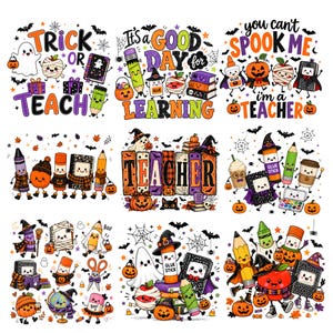 May include: A collection of nine Halloween-themed digital illustrations featuring anthropomorphic school supplies and seasonal characters. Designs include text such as Trick or Teach, It's a Good Day for Learning, You Can't Spook Me I'm a Teacher, and Teacher.