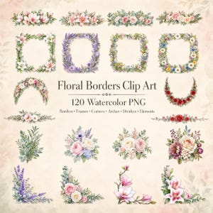 May include: A collection of watercolor floral clip art featuring various arrangements including rectangular frames, arches, corner accents, and bouquets. The text reads Floral Borders Clip Art 120 Watercolor PNG Borders Frames Corners Arches Dividers Elements.