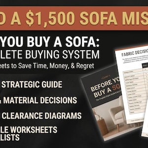 May include: A digital sofa buying guide featuring a 28-page strategic guide, fabric and material decision worksheets, and custom clearance diagrams. The text reads: AVOID A $1,500 SOFA MISTAKE, BEFORE YOU BUY A SOFA: THE COMPLETE BUYING SYSTEM.