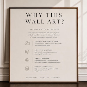 May include: A rectangular framed print with a cream background and black text. The heading reads WHY THIS WALL ART? followed by DESIGNED WITH INTENTION. It lists four features: AUTHENTIC FILM-INSPIRED GRAIN, RICH DEPTH & TEXTURE, TIMELESS & ELEGANT, and PREMIUM PRINT QUALITY, each accompanied by a small icon. The bottom text reads AUTHENTIC. TIMELESS. REFINED.