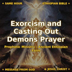 Pode incluir: Um gráfico digital apresentando uma cruz dourada central cercada por chamas e figuras sombrias. O texto diz: SAME HOUR ETHIOPIAN BIBLE, Exorcism and Casting Out Demons Prayer, Prophetic Ministry | Ancient Ethiopian Faith, MESSAGE FROM GOD & JESUS CHRIST.