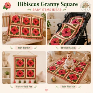 May include: A crochet hibiscus granny square pattern displayed as a baby blanket, stroller blanket, nursery wall art, and baby play mat. The design features red hibiscus flowers with yellow centers on green and cream square motifs with scalloped edges.