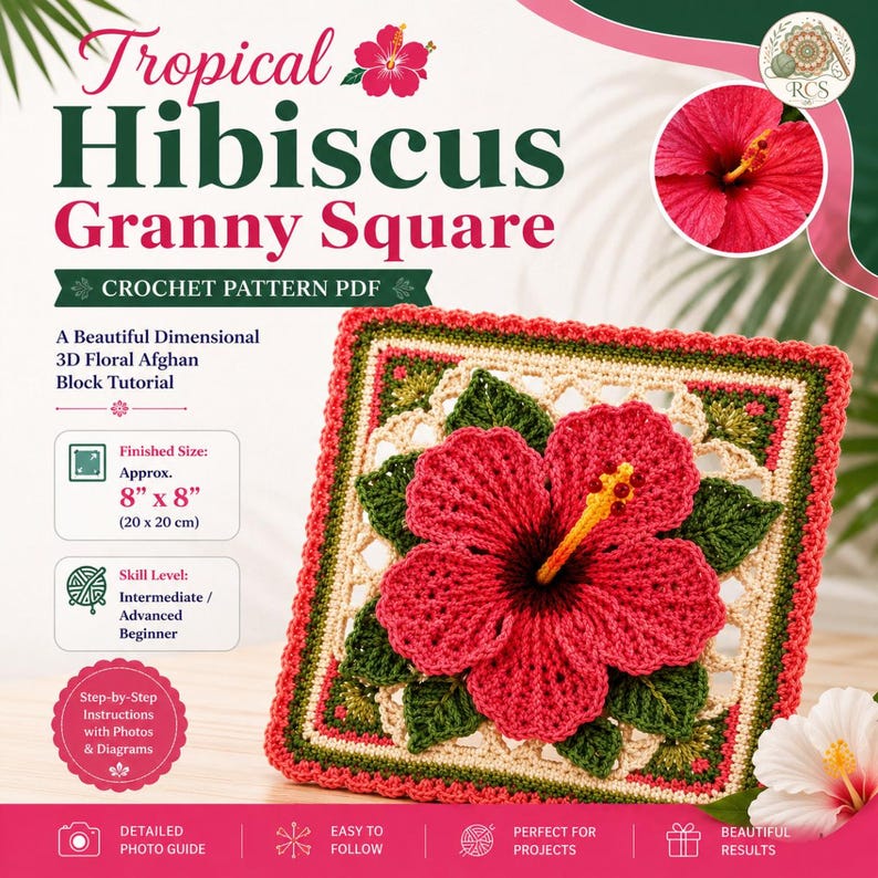 May include: A crochet pattern PDF titled Tropical Hibiscus Granny Square featuring a 3D floral design. The square measures 8 inches by 8 inches and displays a large red hibiscus flower with a yellow stamen, green leaves, and cream borders.