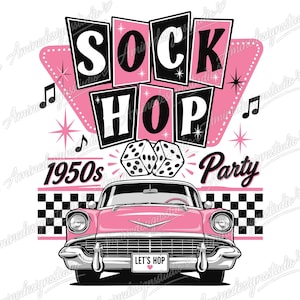 May include: A graphic design featuring a pink vintage car with a black and white checkered pattern, two dice, and the text SOCK HOP 1950s Party. The design includes musical notes and star accents in black and pink against a white background.