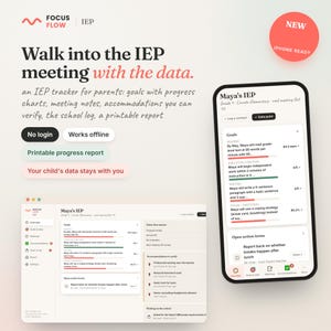 May include: A digital IEP tracker interface displayed on a smartphone and a desktop screen. The app features goal progress charts, meeting notes, and action items. Text includes Focus Flow, Walk into the IEP meeting with the data, and Maya's IEP.
