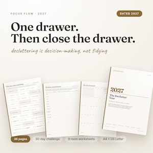 May include: A 2027 digital decluttering planner set featuring multiple pages including a 30-day challenge, room worksheets, and a cover page. The text reads Focus Flow 2027, One drawer. Then close the drawer. decluttering is decision-making, not tidying.