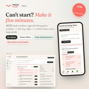 May include: A digital interface for the Focus Flow app displayed on a desktop screen and a smartphone. The text reads Can't start? Make it five minutes. ADHD task initiation: type the thing you're avoiding, five tiny steps, a start timer and a body double.