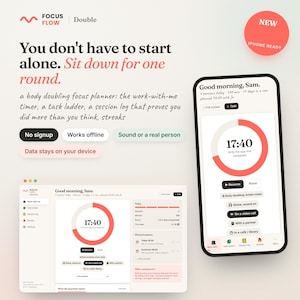 May include: A digital interface for the Focus Flow Double app displayed on a desktop screen and a smartphone. The screen shows a timer, task list, and session logs with text including You don't have to start alone and Good morning, Sam.